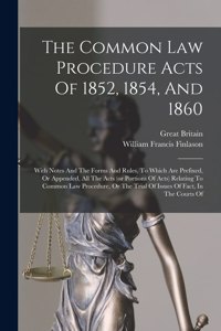 Common Law Procedure Acts Of 1852, 1854, And 1860