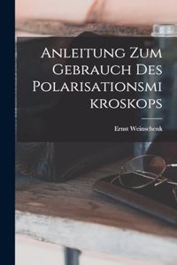 Anleitung Zum Gebrauch Des Polarisationsmikroskops