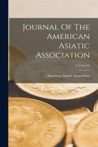 Journal Of The American Asiatic Association; Volume 12