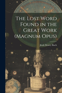 Lost Word Found in the Great Work (magnum Opus)