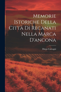 Memorie Istoriche Della Città Di Recanati Nella Marca D'ancona
