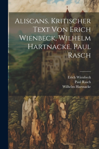 Aliscans. Kritischer Text von Erich Wienbeck, Wilhelm Hartnacke, Paul Rasch