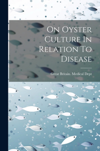 On Oyster Culture In Relation To Disease