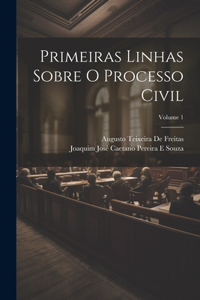 Primeiras Linhas Sobre O Processo Civil; Volume 1