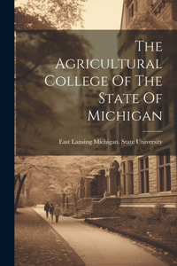 The Agricultural College Of The State Of Michigan