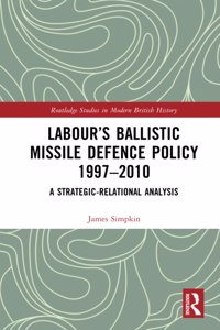 Labour's Ballistic Missile Defence Policy 1997-2010