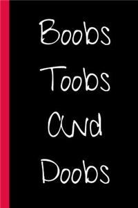Boobs Toobs And Doobs