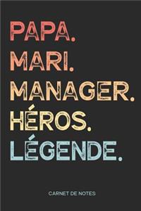 Papa. Mari. Manager. Héros. Légende. - Carnet de Notes
