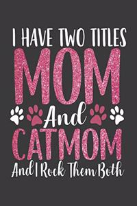 I have Two Titles Mom and Catmom
