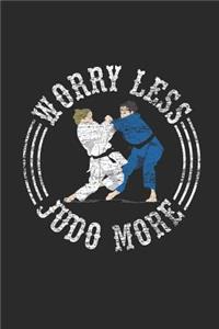 Worry Less Judo More