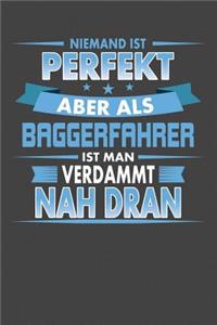 Niemand Ist Perfekt Aber Als Baggerfahrer Ist Man Verdammt Nah Dran