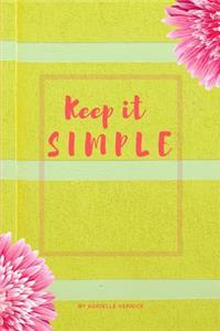 Keep it SIMPLE