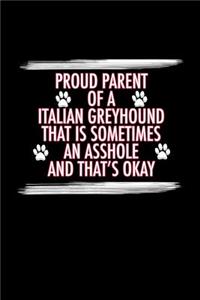 Proud Parent of a Italian Greyhound That is Sometimes an Asshole And That's Okay