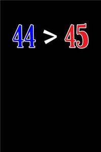 44 > 45