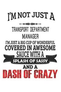 I'm Not Just A Transport Department Manager: Notebook: Transport Department Manager Notebook, Journal Gift, Diary, Doodle Gift or Notebook