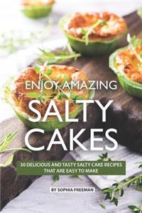 Enjoy Amazing Salty Cakes