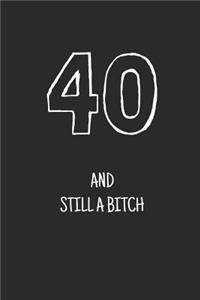 40 and still a bitch