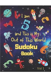 I am 5 and This is My Out of This World Sudoku Book Vol 1