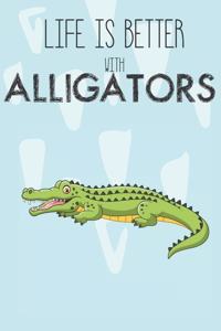 Life Is Better With Alligators