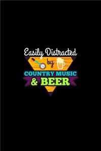 Easily Distracted By Country Music & Beer