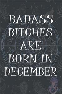 Badass Bitches Are Born In December