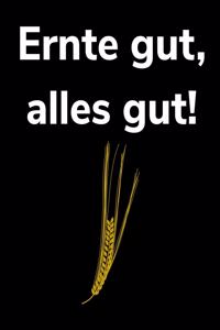 Ernte gut, alles gut!