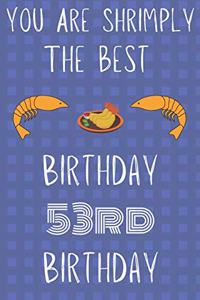You Are Shrimply The Best Happy 53rd Birthday