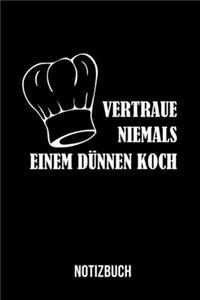 Vertraue Niemals Einem Dünnen Koch - Notizbuch