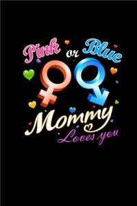 Pink Or Blue Mommy Loves You