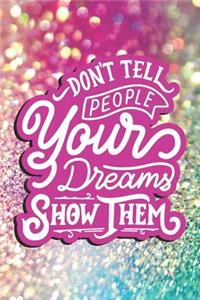 Don't Tell People Your Dreams Show Them