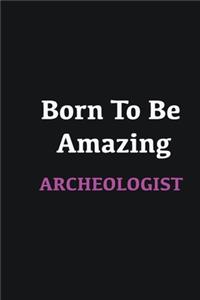Born to me Amazing Archeologist