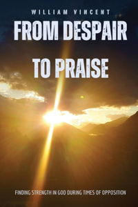 From Despair to Praise