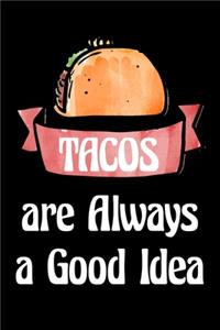 Tacos Are Always A Good Idea