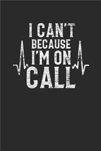 I Can't Because I'm On Call