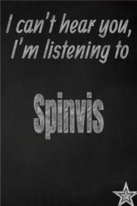 I Can't Hear You, I'm Listening to Spinvis Creative Writing Lined Journal