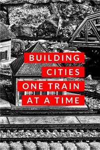 Building Cities One Train at a Time