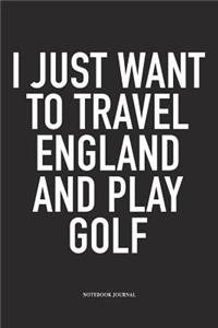 I Just Want to Travel England and Play Golf