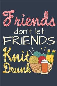 Friends Don't Let Friends Knit Drunk