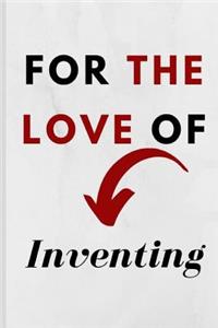 For The Love Of Inventing