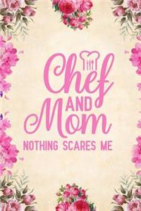 Chef And Mom Nothing Scares Me