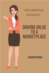 Driving Value to A Marketplace