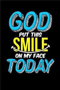 God Put This Smile On My Face Today