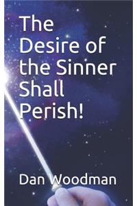 Desire of the Sinner Shall Perish!