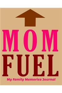 Mom Fuel My Family Memories Journal