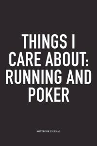 Things I Care About: Running And Poker: A 6x9 Inch Softcover Matte Blank Diary Notebook With 120 Lined Pages For Card Game Lovers