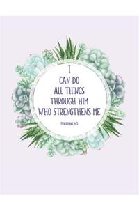 I can do all things through him who strengthens me Philippians 4