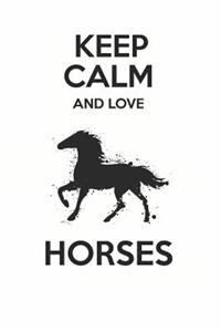 Keep Calm and Love Horses