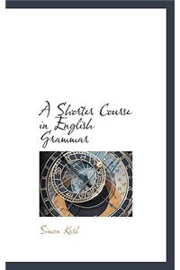 A Shorter Course in English Grammar
