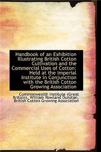 Handbook of an Exhibition Illustrating British Cotton Cultivation and the Commercial Uses of Cotton