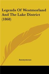 Legends Of Westmorland And The Lake District (1868)